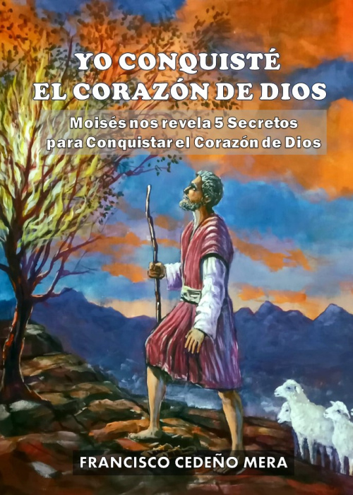Yo conquisté el corazón de Dios - Libro digital - Moisés nos revela 5 secretos para conquistar el corazón de Dios